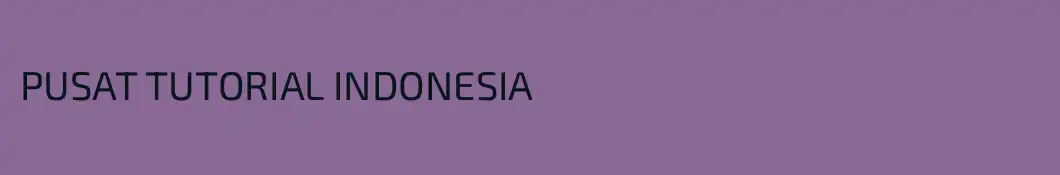 PUSAT TUTORIAL INDONESIA